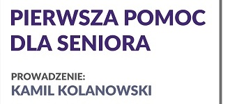 Pierwsza pomoc dla seniora - wykład